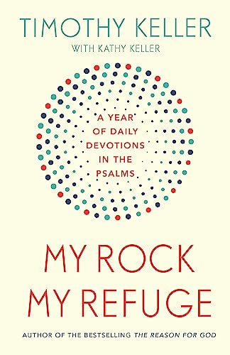 My Rock; My Refuge: A Year of Daily Devotions in the Psalms (US title: The Songs of Jesus) von Hodder & Stoughton